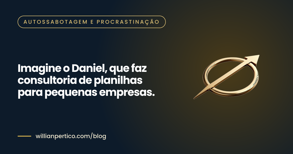 Imagine o Daniel, que faz consultoria de planilhas para pequenas empresas.