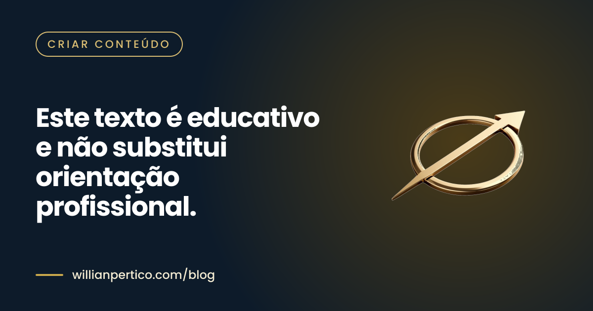Este texto é educativo e não substitui orientação profissional.