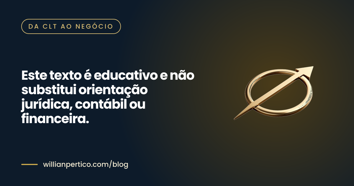 Este texto é educativo e não substitui orientação jurídica, contábil ou financeira.