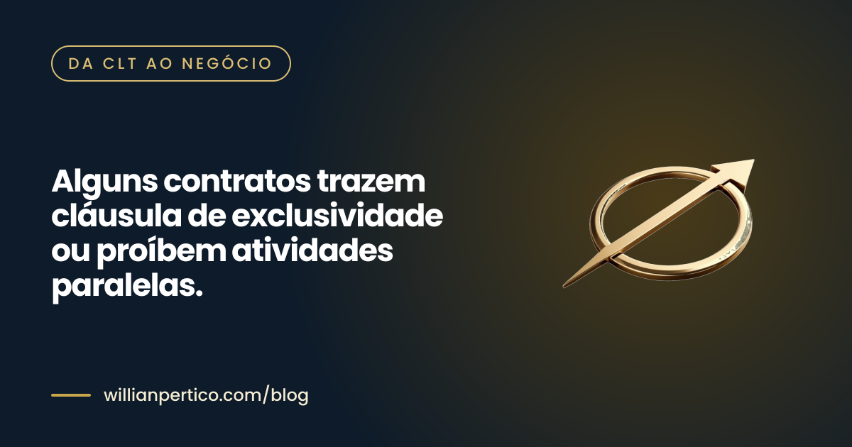 Alguns contratos trazem cláusula de exclusividade ou proíbem atividades paralelas.