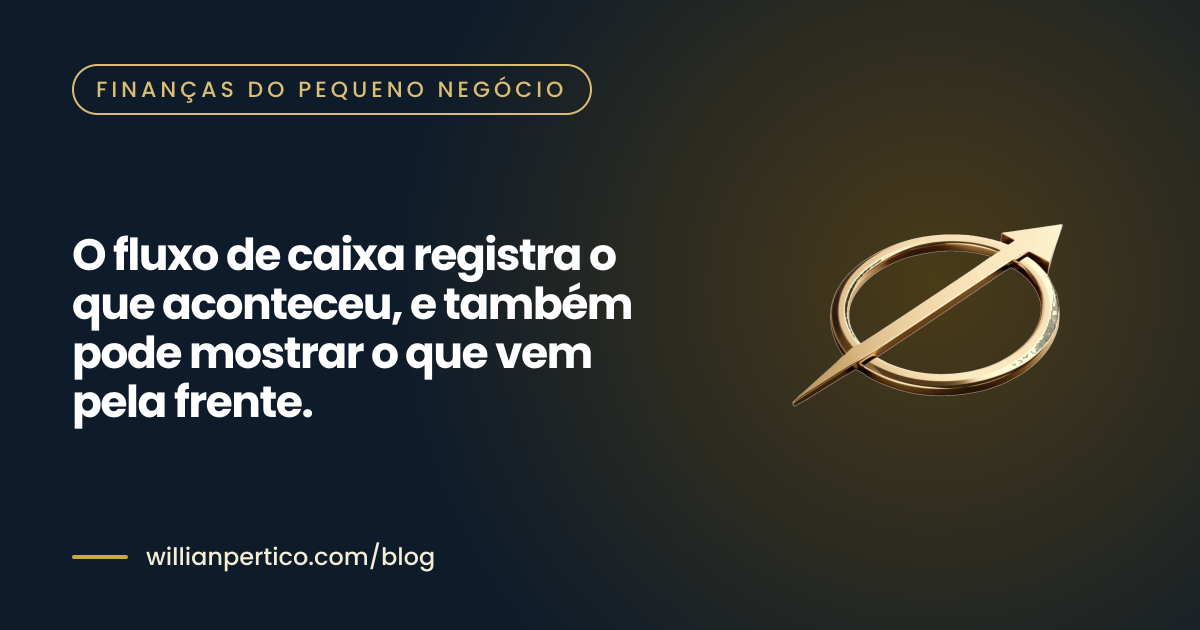 O fluxo de caixa registra o que aconteceu, e também pode mostrar o que vem pela frente.