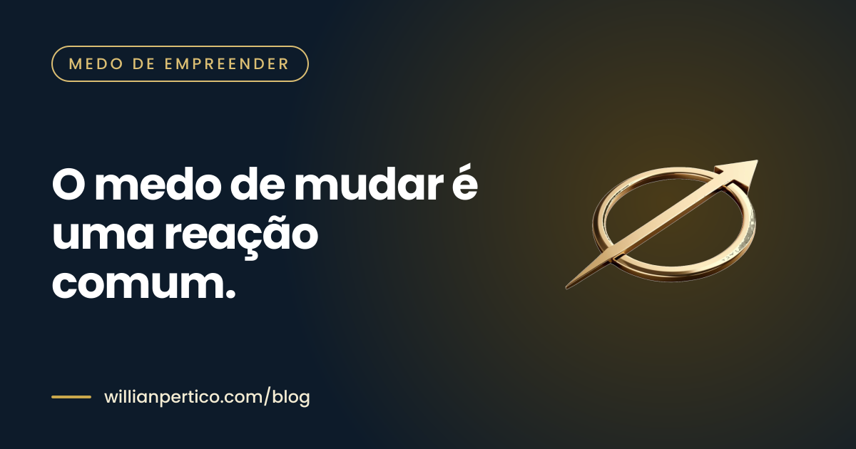 O medo de mudar é uma reação comum.