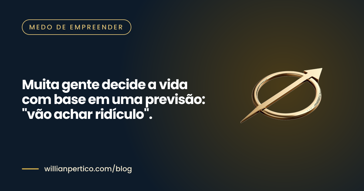 Muita gente decide a vida com base em uma previsão: "vão achar ridículo".