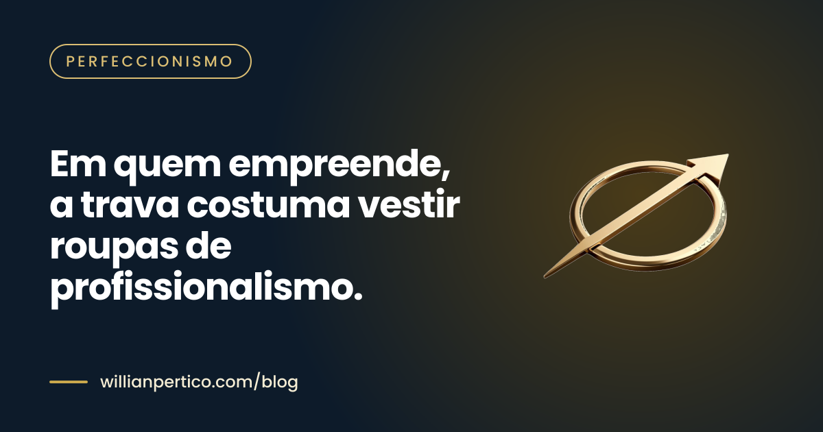 Em quem empreende, a trava costuma vestir roupas de profissionalismo.
