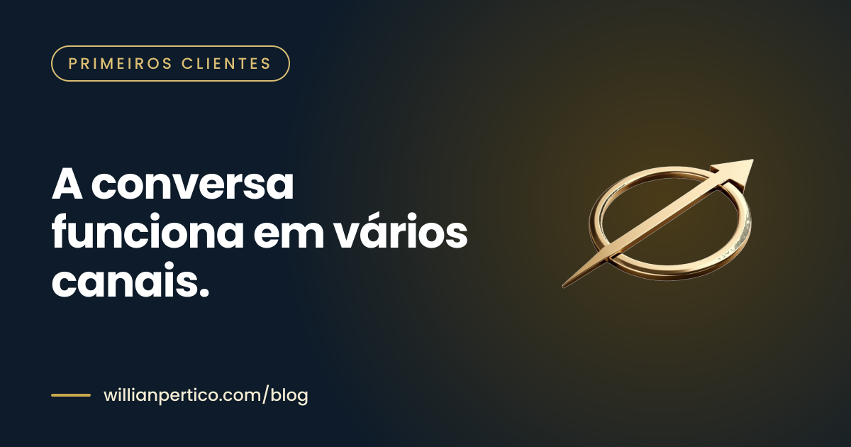 A conversa funciona em vários canais.