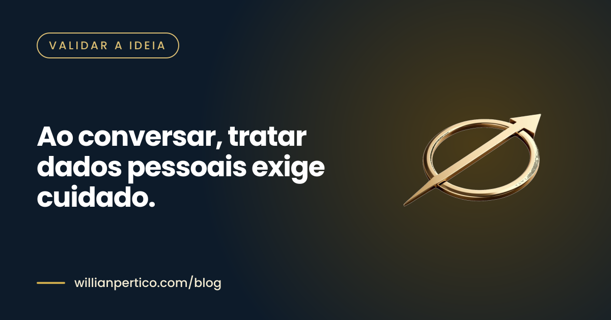 Ao conversar, tratar dados pessoais exige cuidado.
